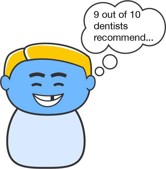 9 out of 10 dentists recommend...